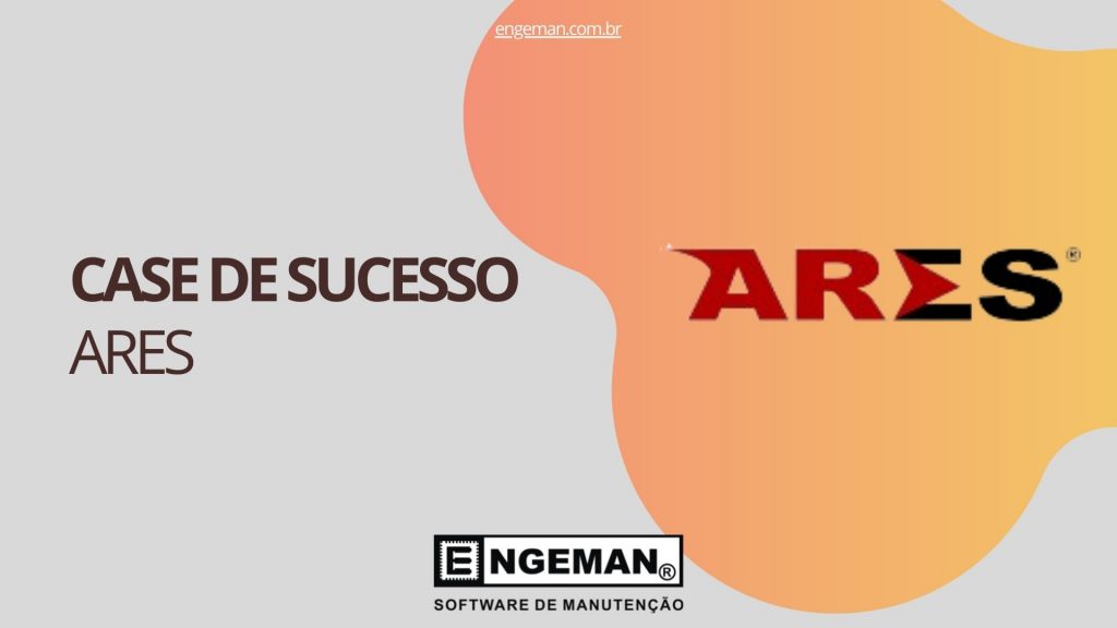 Entenda como o Engeman solucionou os problemas da manutenção da ares