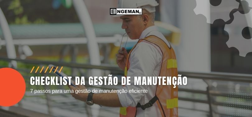 elaboramos um checklist com 7 passos para você conseguir fazer uma gestão de manutenção eficiente em sua indústria