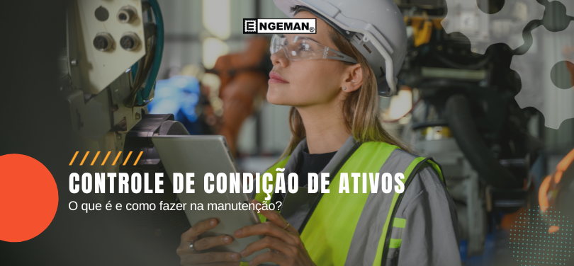 Controle de Condição de Ativos: o que é e como fazer na manutenção?