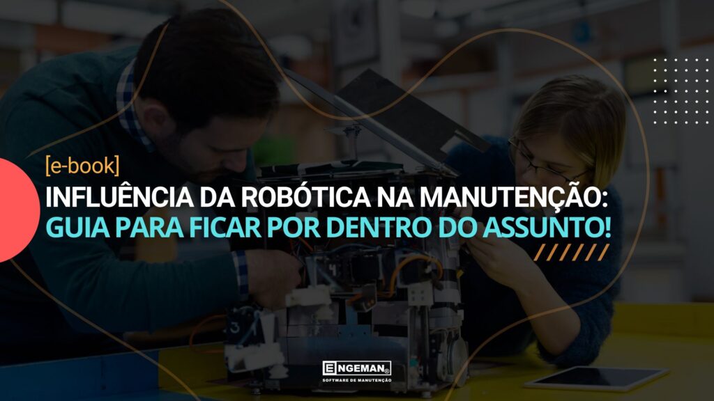 E-book sobre Influência da robótica na manutenção: Guia para ficar por dentro do assunto no blog engeman