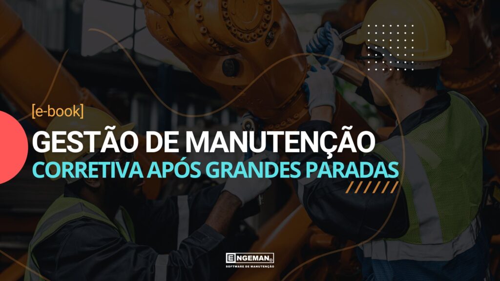Entenda como fazer a manutenção corretiva após uma parada de maneira eficiente e produtiva. Baixe agora!