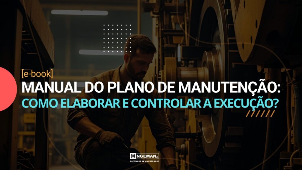 Imagem ilustrativa[e-book] Manual do Plano de Manutenção: Como elaborar e controlar a execução? disponível para baixar no blog engeman