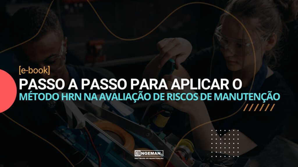 Imagem ilustrativa Passo a passo para aplicar o Método HRN na avaliação de riscos de manutenção disponível para baixar no blog engeman