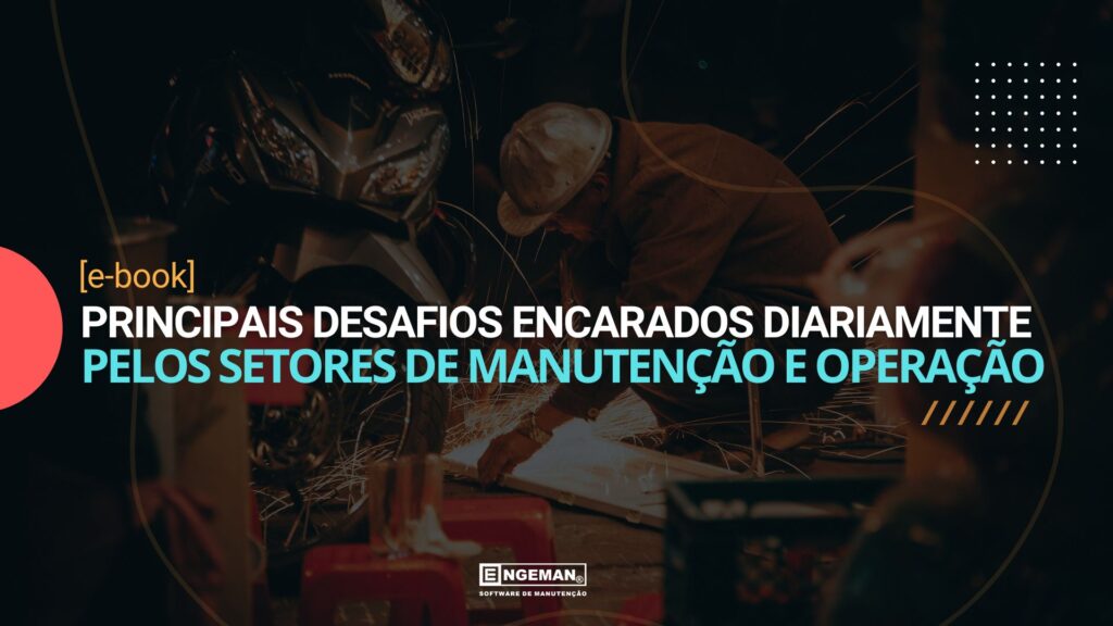 Imagem ilustrativa Principais desafios encarados diariamente pelos setores de manutenção e operação disponível para baixar no blog engeman