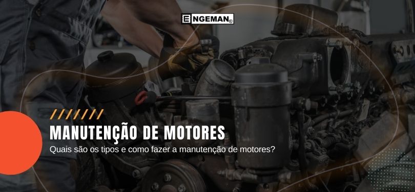 Neste artigo, abordaremos os principais tipos de manutenção de motores e como executá-los corretamente.