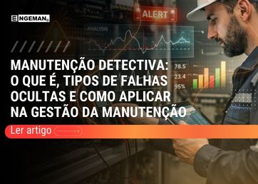 A manutenção detectiva tem ganhado notoriedade nos últimos anos na gestão da manutenção, mas o que é e como aplicar a manutenção detectiva?