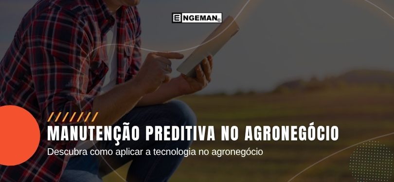 Homem agachado com um tabet na mão em um lavoura escrito Manutenção preditiva no agronegócio: descubra como aplicar a tecnologia no agronegócio. Artigo disponível no blog engeman.