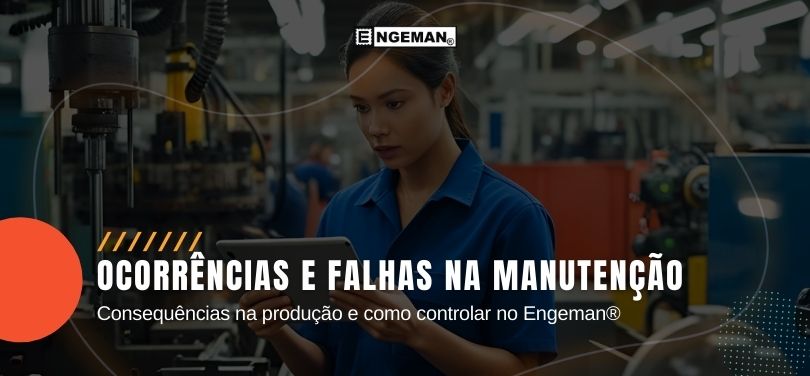 pessoa no chão de fabrica com um tablet na mão analisando uma máquina com a escrita Ocorrências e falhas na manutenção: consequências na produção e como controlar no Engeman® convidando para o artigo no blog engeman.
