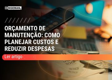 Descubra como estruturar um orçamento de manutenção eficiente, reduzir custos e aumentar a disponibilidade dos ativos com planejamento estratégico e tecnologia.