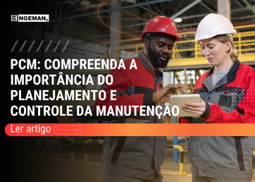 Dois profissionais de manutenção usando EPI e analisando informações em um tablet dentro de um ambiente industrial, com o título ‘PCM: compreenda a importância do planejamento e controle da manutenção’ sobreposto.