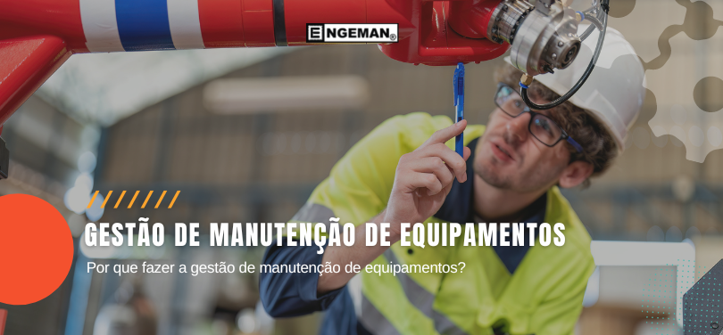 Por Que Fazer A Gestão De Manutenção De Equipamentos Blog Engeman® Software De Manutenção 2749